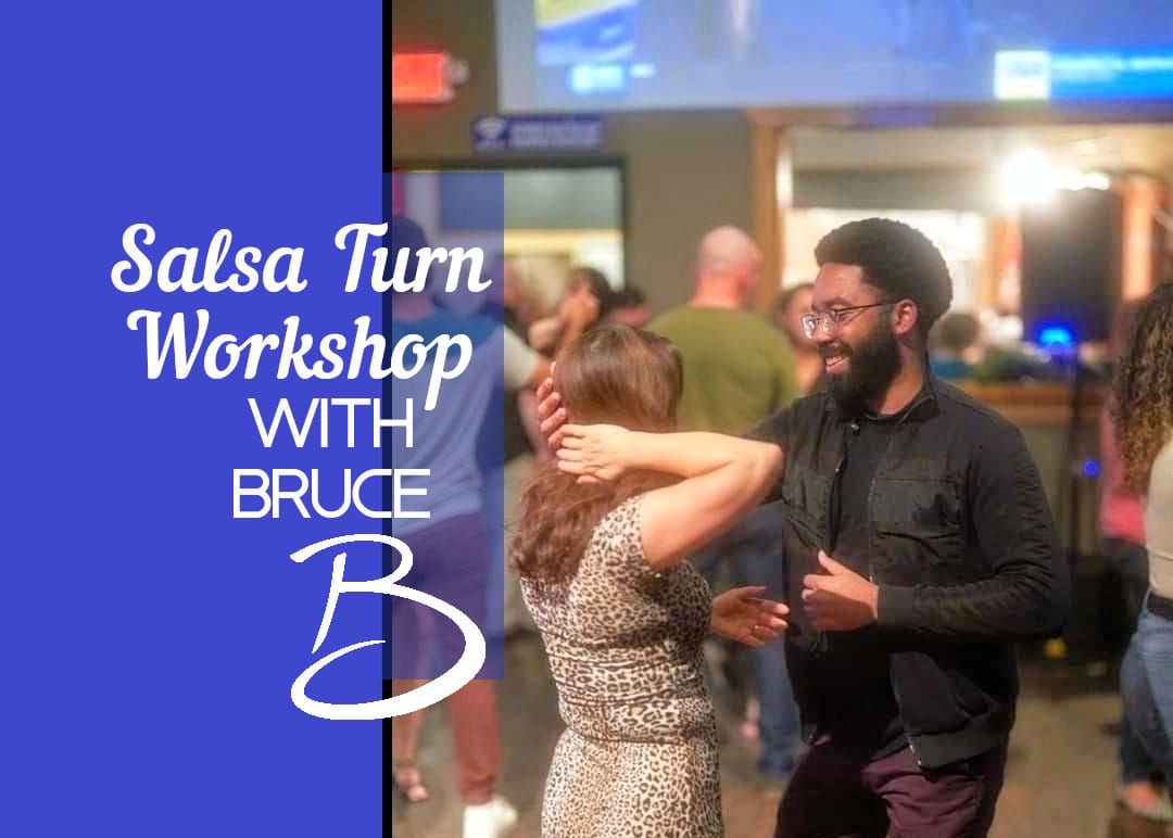 Salsa Turn Workshop with Bruce!