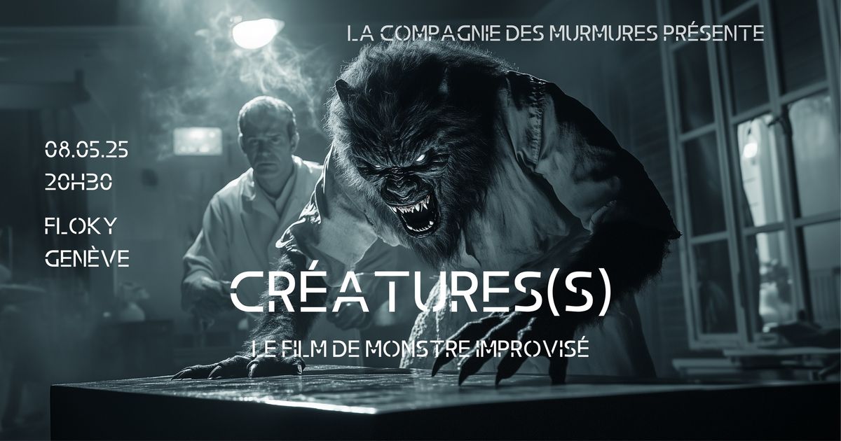 Cr\u00e9ature(s) - Le film de monstre improvis\u00e9