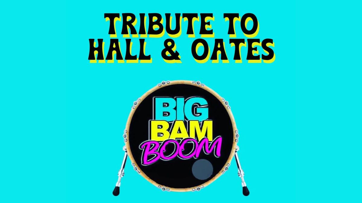 CLASSICS HALL & OATES TRIBUTE with BIG BAM BOOM