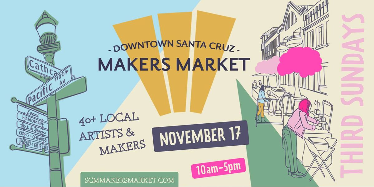 Downtown Santa Cruz Makers Market - Sunday, NOVEMBER 17