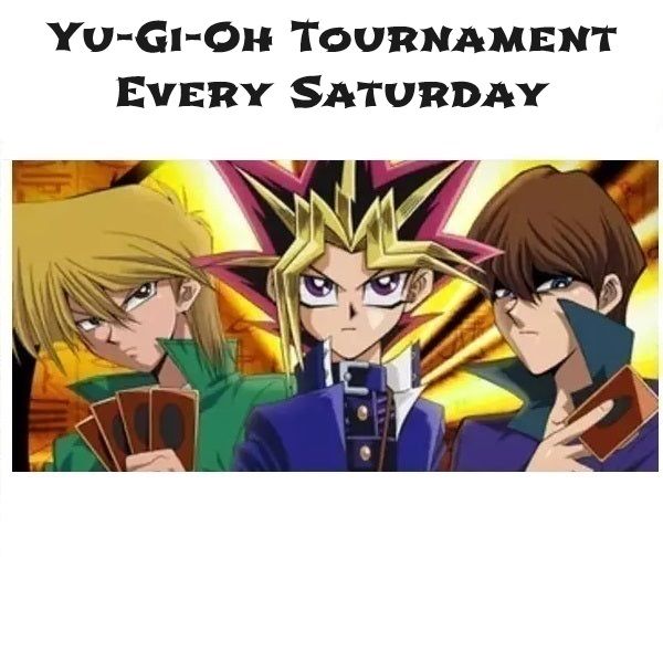 Yu-Gi-Oh! Tournament Every Saturday 09.00