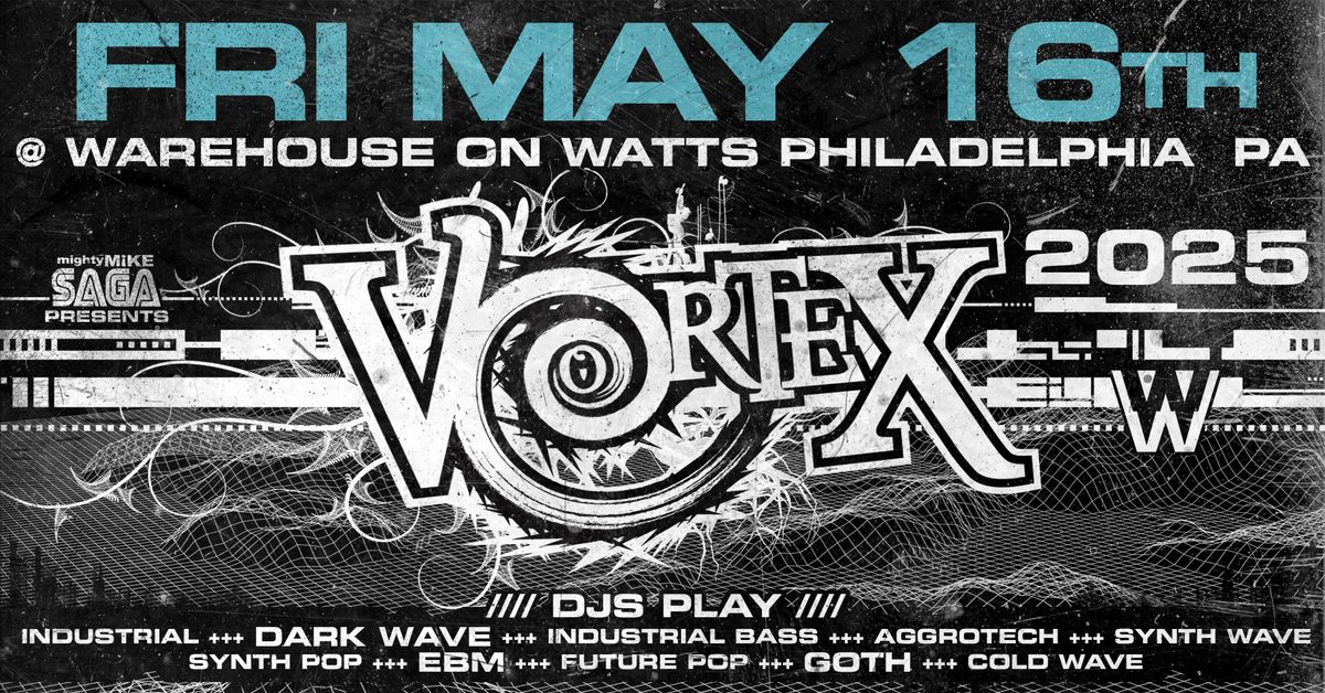 VORTEX - Dark Club Nite FRI MAY 16TH. 2025 *Full Info TBA