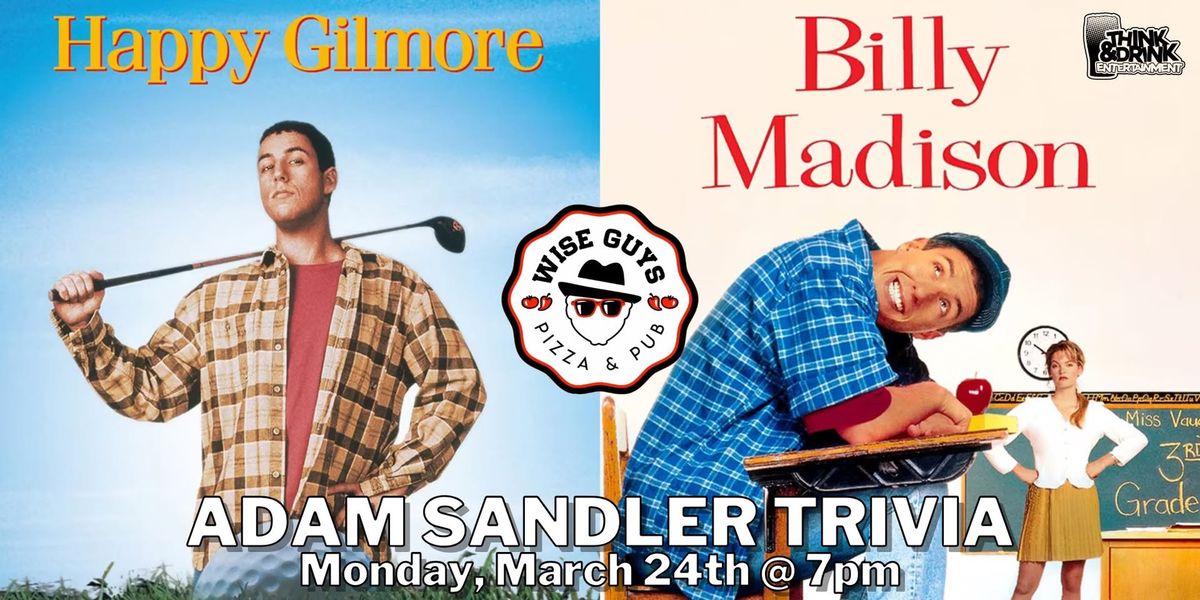 Adam Sandler Trivia @ Wise Guys Pizza & Pub (Davenport, IA) \/ Monday, March 24th @ 7pm