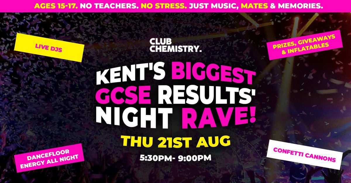 \ud83d\udd25 KENT'S BIGGEST GCSE RESULTS' NIGHT RAVE!  AGES 15-17\ud83d\udd25