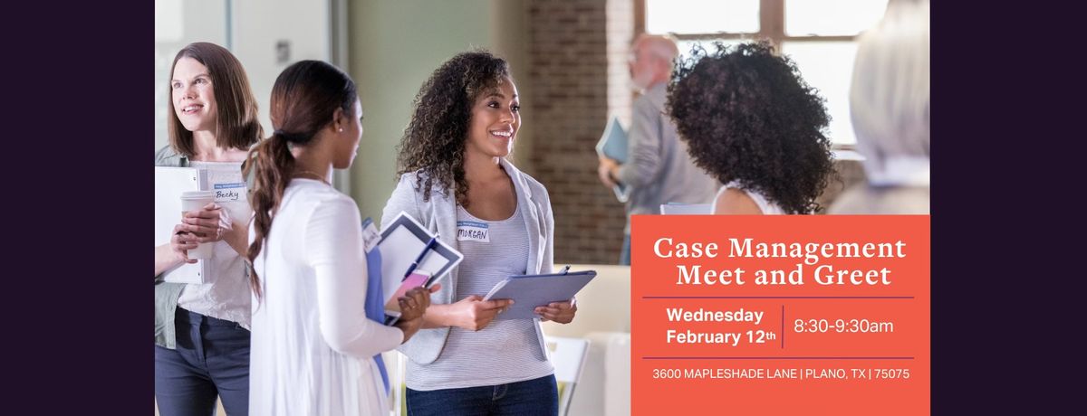 Case Management Meet and Greet | Reunion Plano