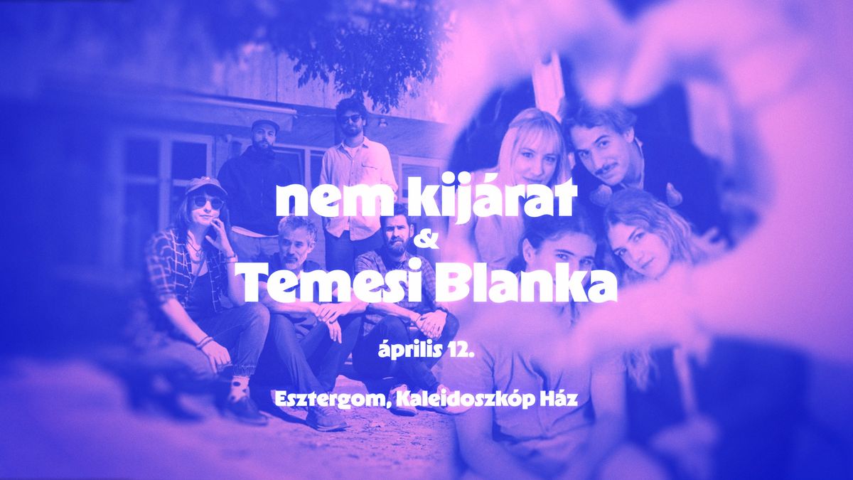 nem kij\u00e1rat & Temesi Blanka \/\/ Kaleidoszk\u00f3p H\u00e1z, Esztergom