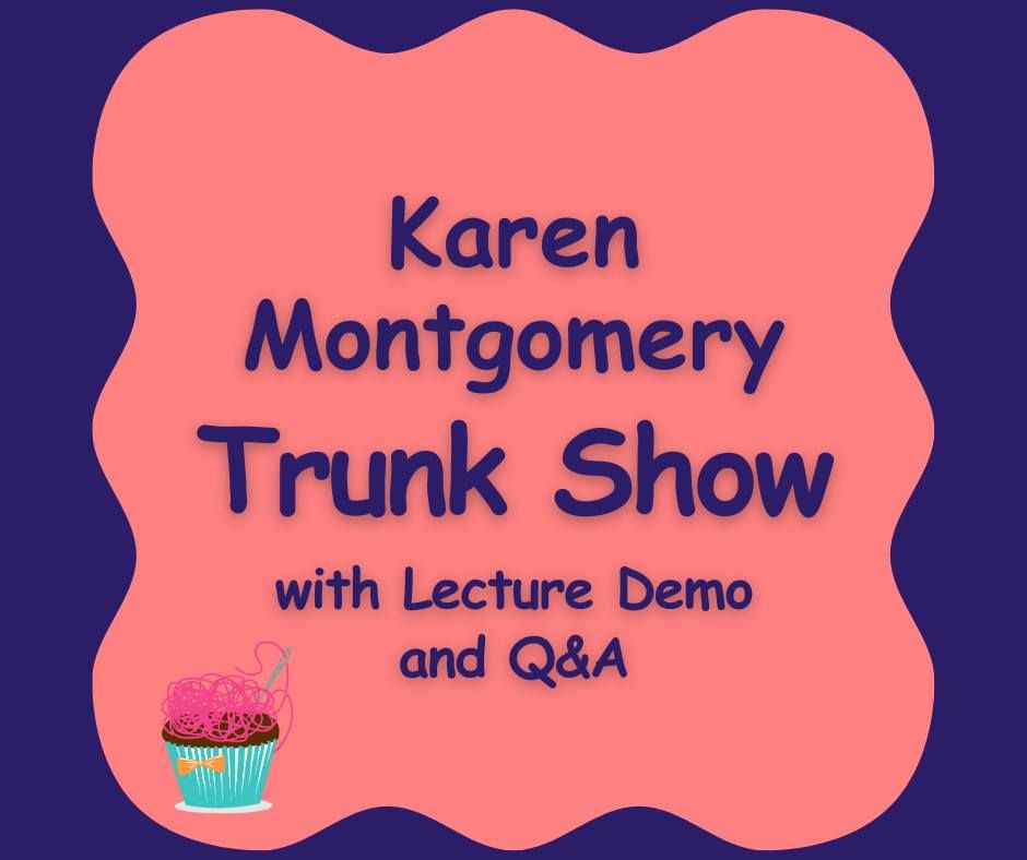 Karen Montgomery Trunk Show with Lecture Demo