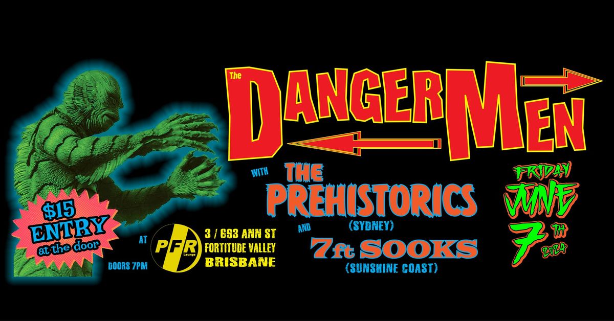  The DangerMen (Bris) \/ The Prehistorics (Syd) \/ 7ft Sooks (Sunny Coast) - Fri 7\/6\/24 @ PFR Lounge