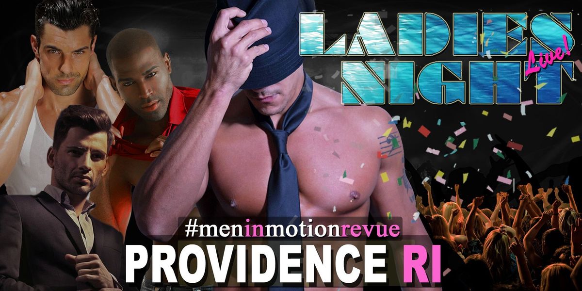 Men in Motion Ladies Night Out - Providence RI 18+