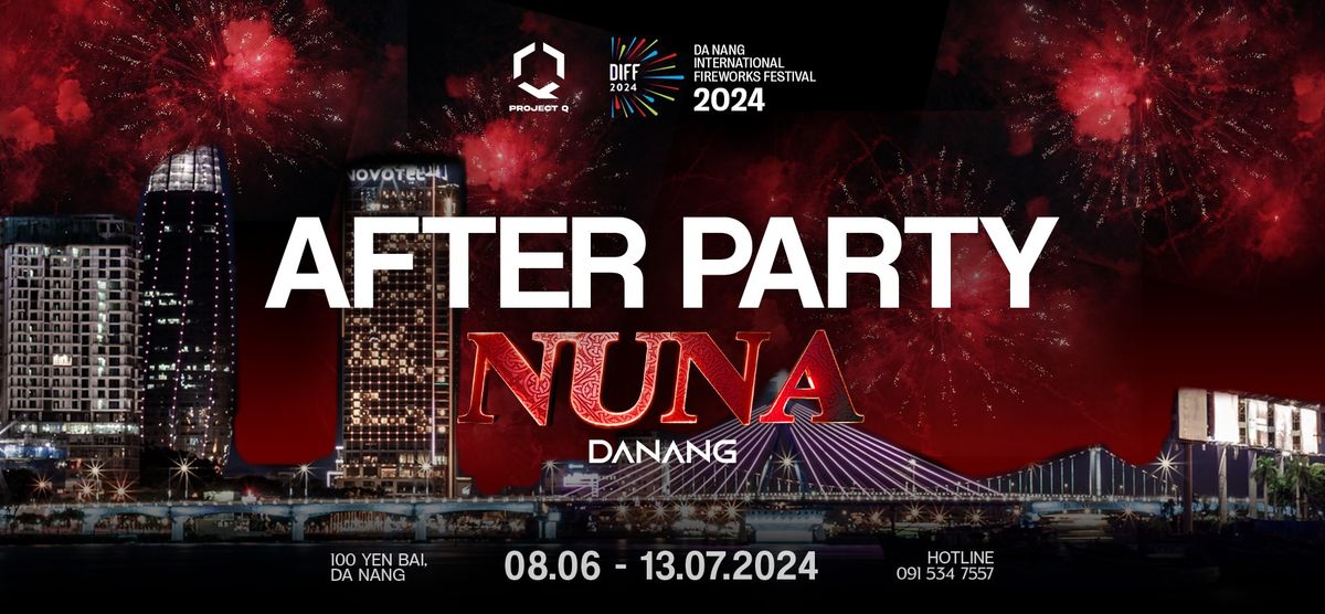 NUNA DA NANG - DIFF 2024 AFTER PARTY ( 8\/06 - 13\/07 )