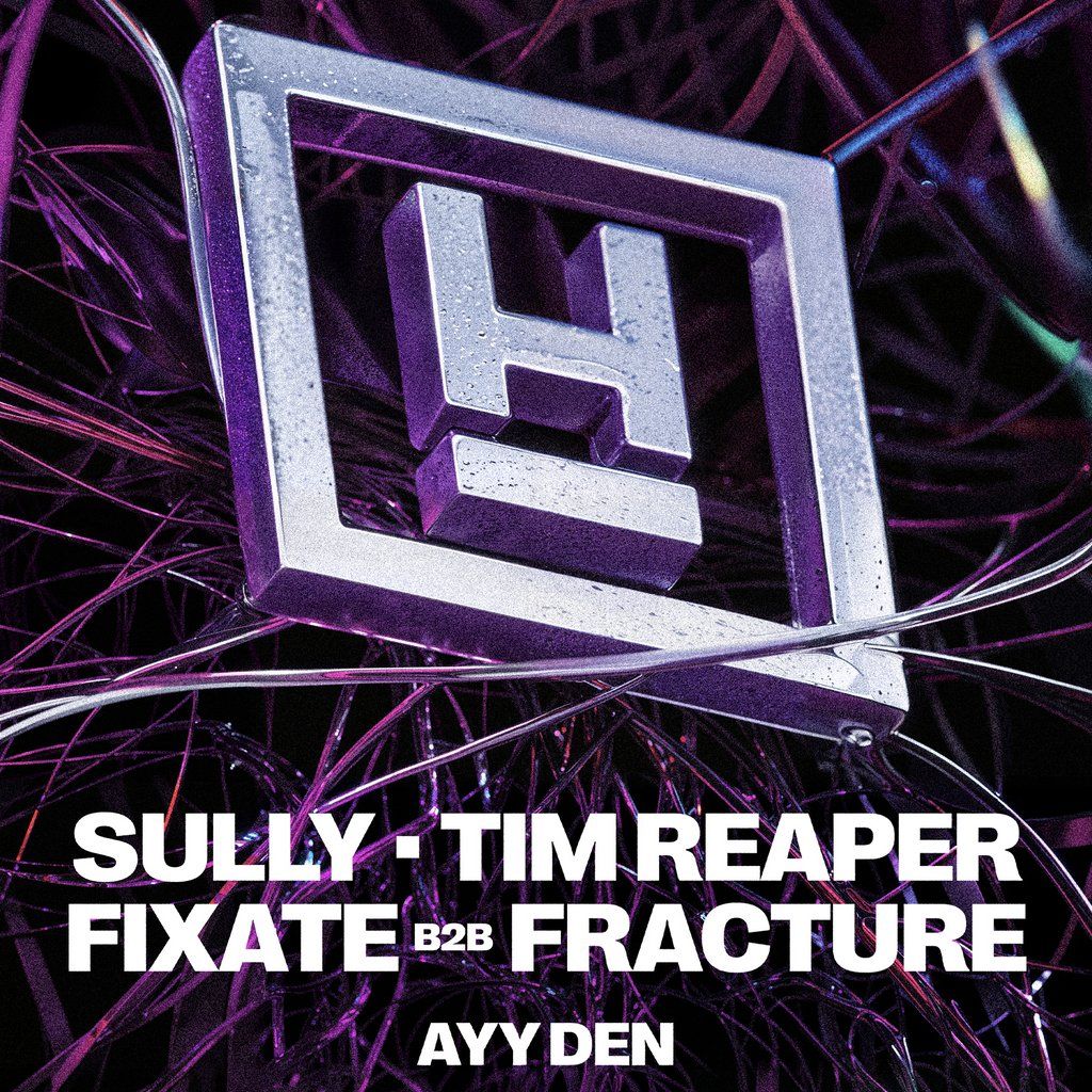 Sully, Tim Reaper & Fracture b2b Fixate & Ayy Den