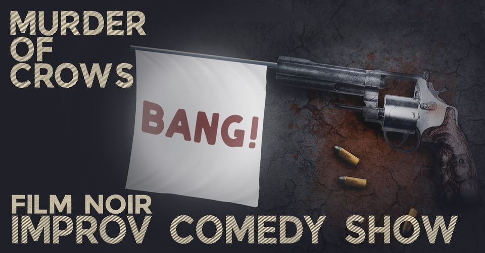Murder of Crows - Improv Comedy Show