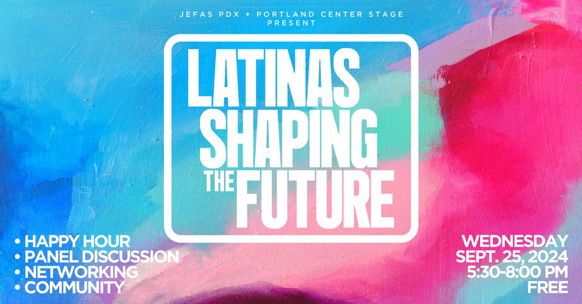 Panel Discussion: Latinas Shaping the Future