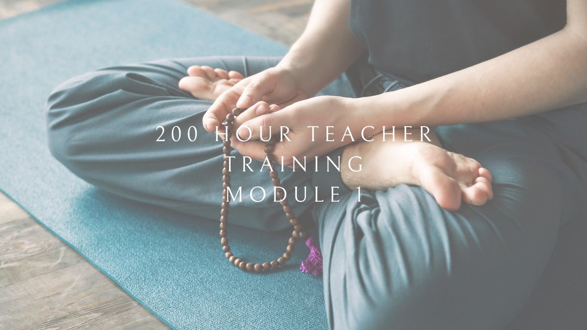 200 HR YOGA TEACHER TRAINING (Module 1)