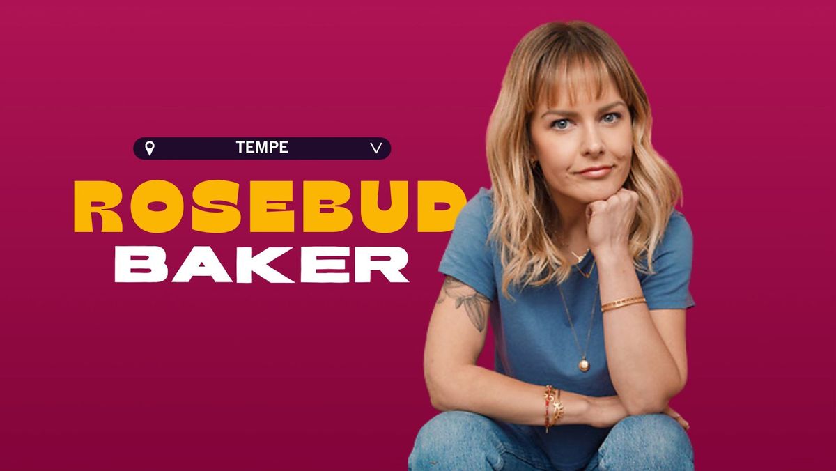 ROSEBUD BAKER @ TEMPE IMPROV