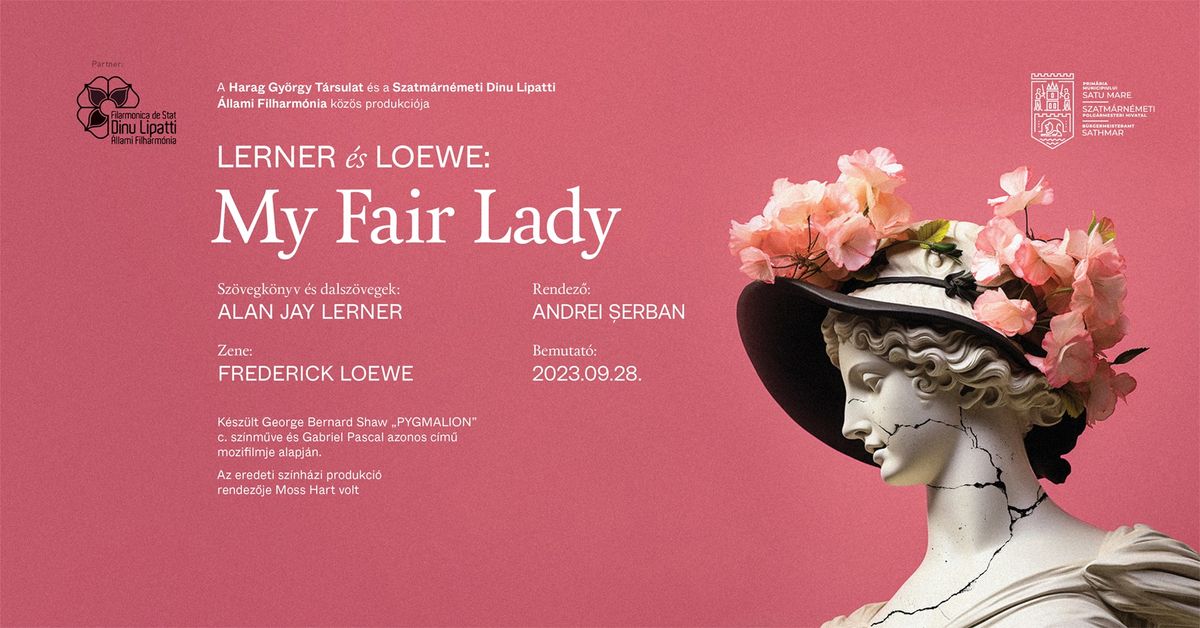 Frederick Loewe \u2013 Alan Jay Lerner: MY FAIR LADY - a Szatm\u00e1rn\u00e9meti \u00c9szaki Sz\u00ednh\u00e1z vend\u00e9gel\u0151ad\u00e1sa