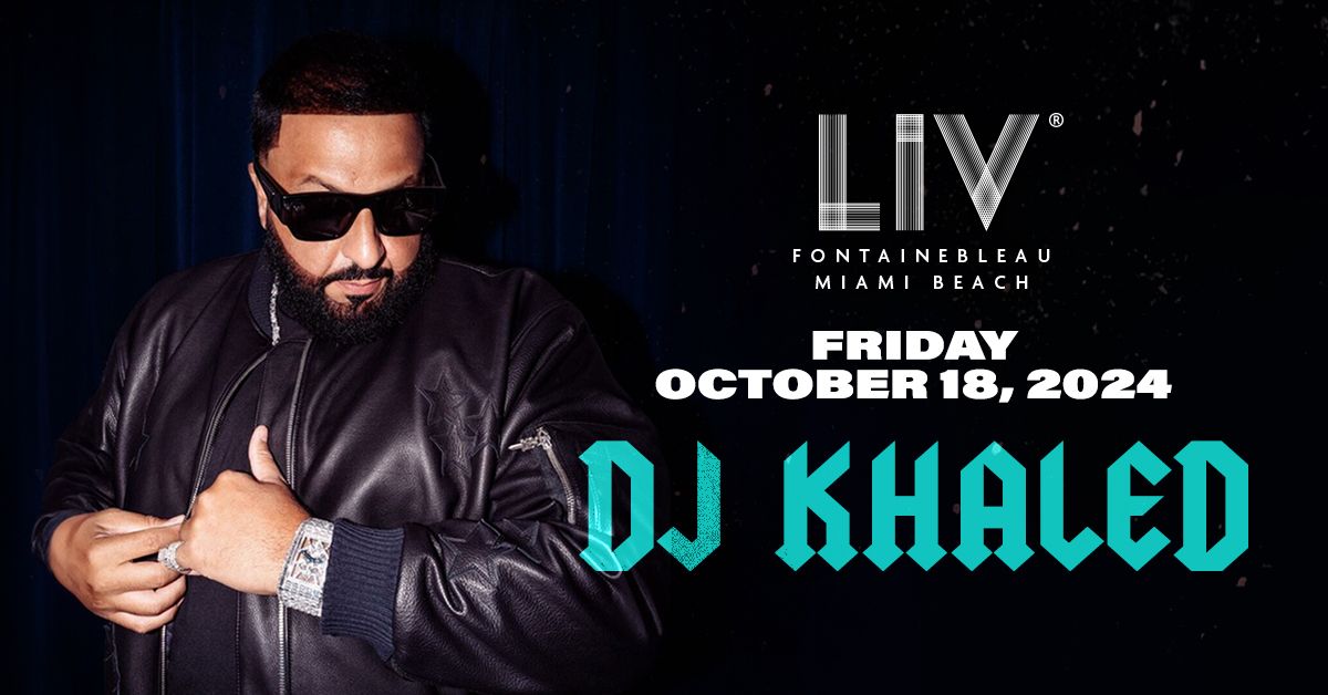 DJ Khaled LIV - Fri. October 18th