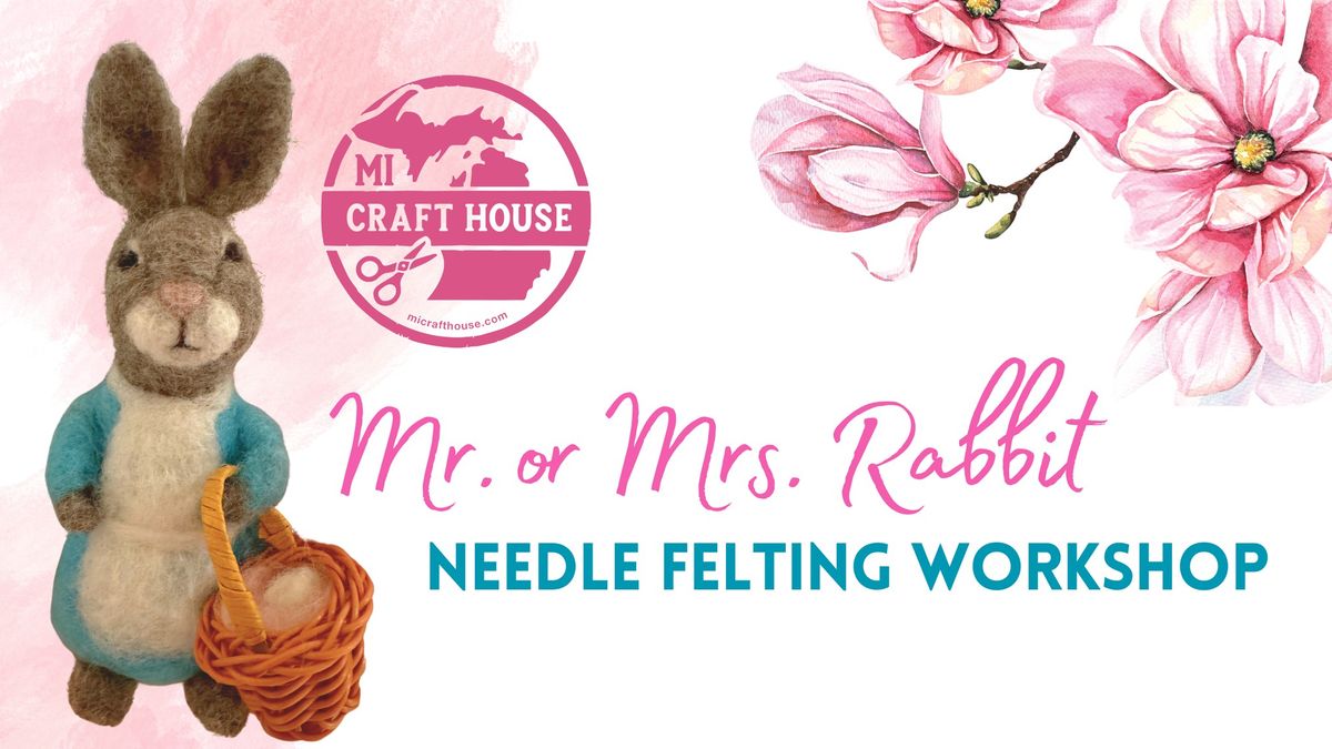 Mr. or Mrs. Rabbit Needle Felting at NautiMI March 21