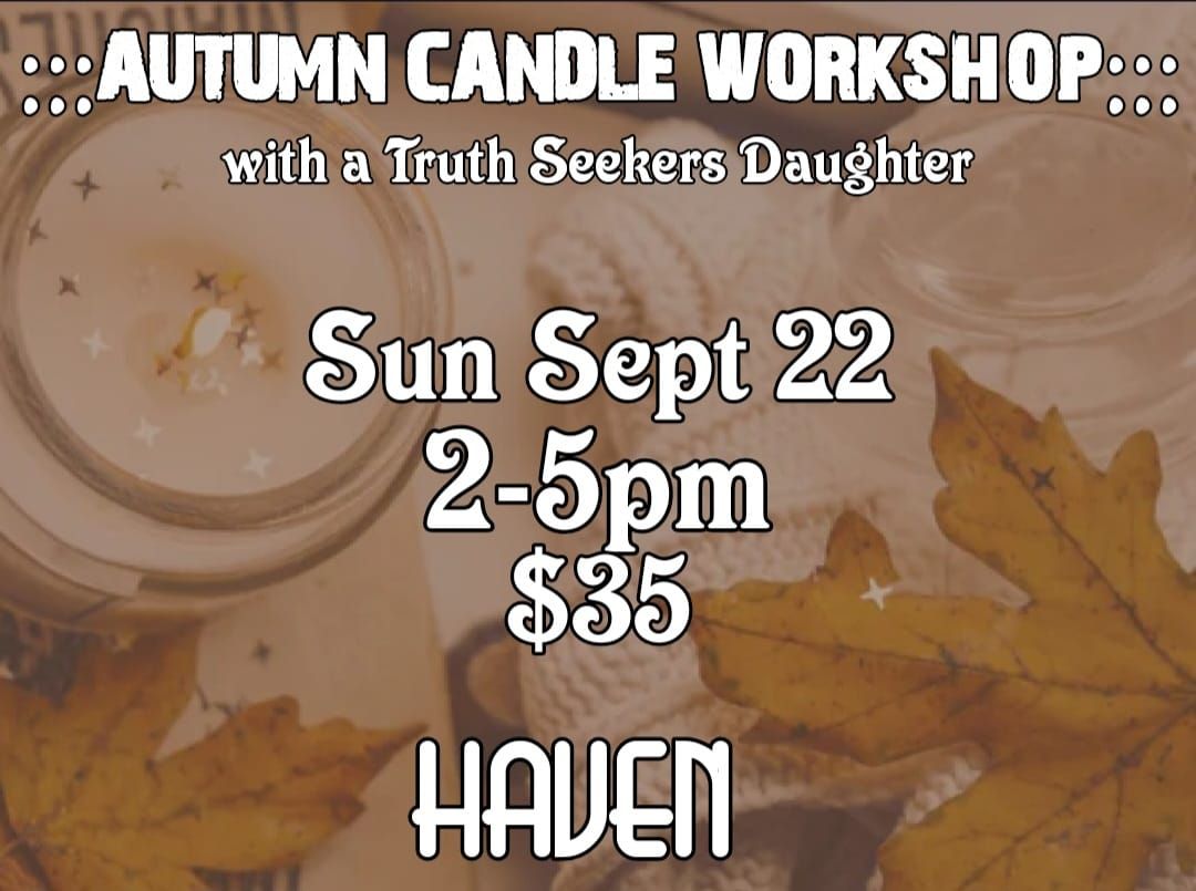 Fall Candle Making Workshop w\/  A Truth Seeker's Daughter 