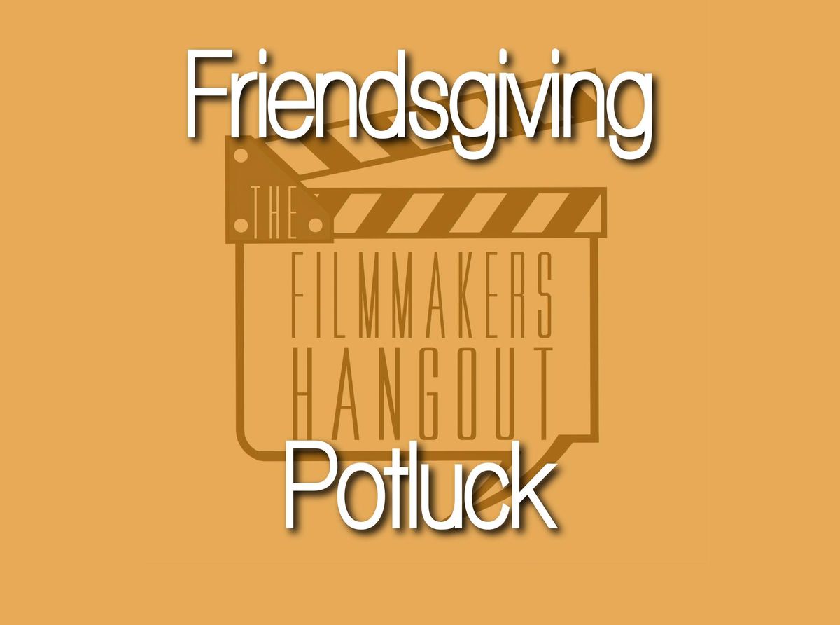 The Filmmakers Hangout #63 \ud83c\udfac FRIENDSGIVING \ud83e\udd83 