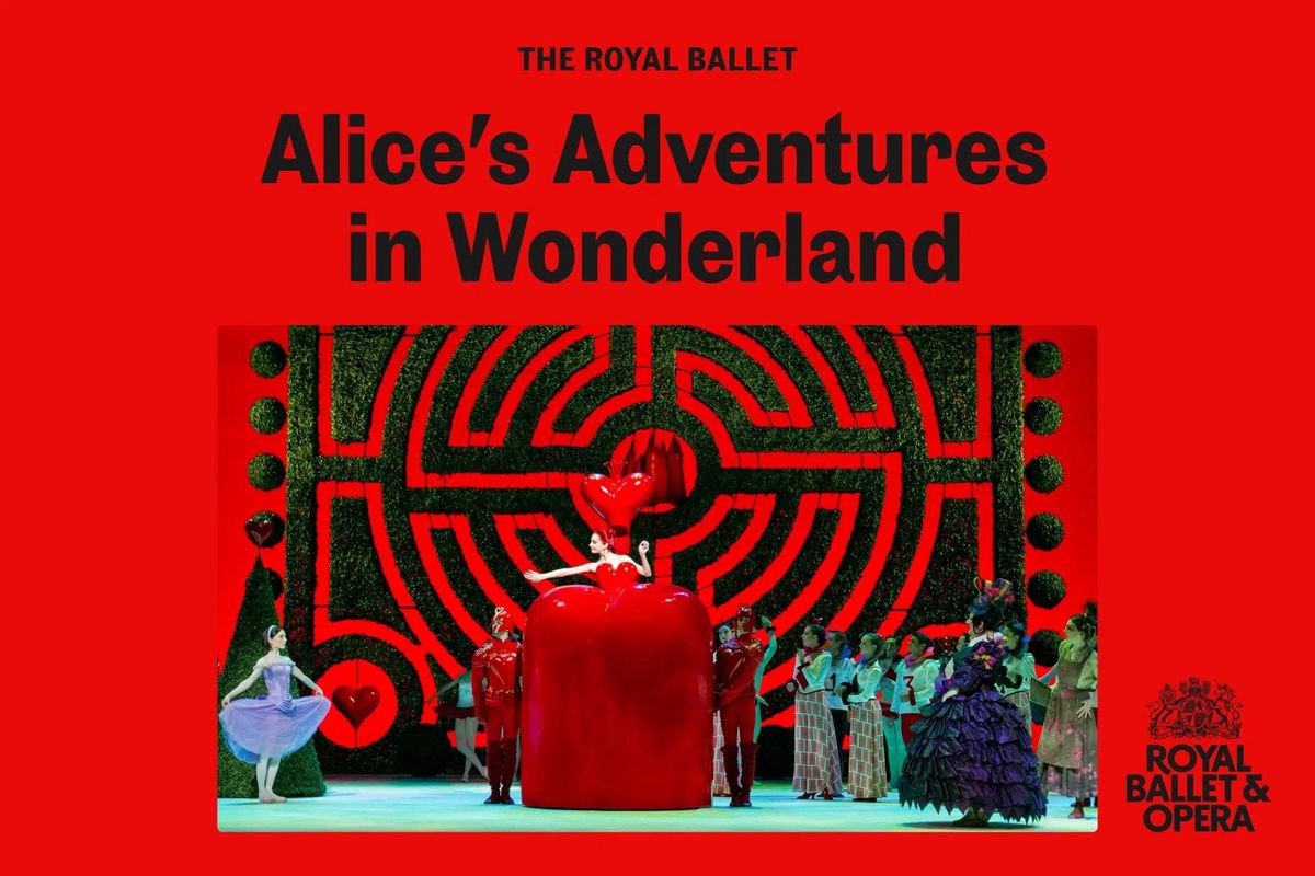 Royal Ballet & Opera: Alice's Adventures In Wonderland