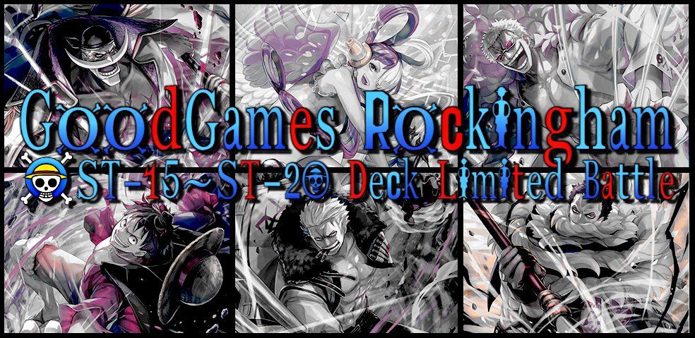 ST-15~ST-20 Deck Limited Battle (Release Event) @ Good Games Rockingham