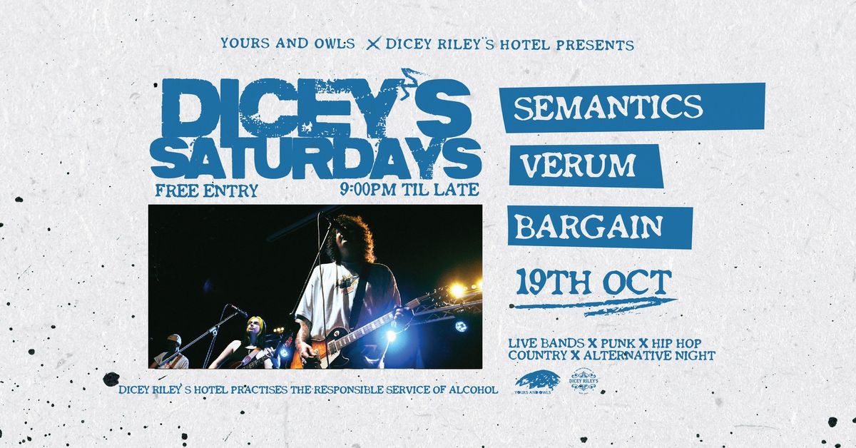 DICEY\u2019S SATURDAYS W\/ SEMANTICS \/\/ VERUM \/\/ BARGAIN