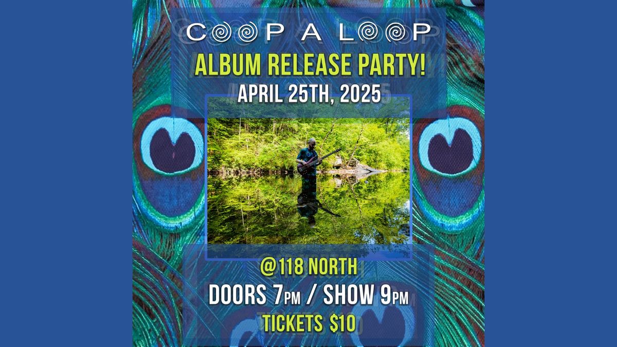 Coop A Loop (Album Release) at 118 North 4\/25