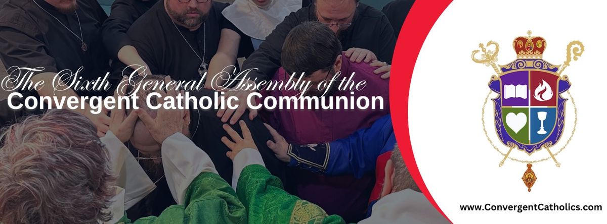 The Sixth General Assembly of the Convergent Catholic Communion