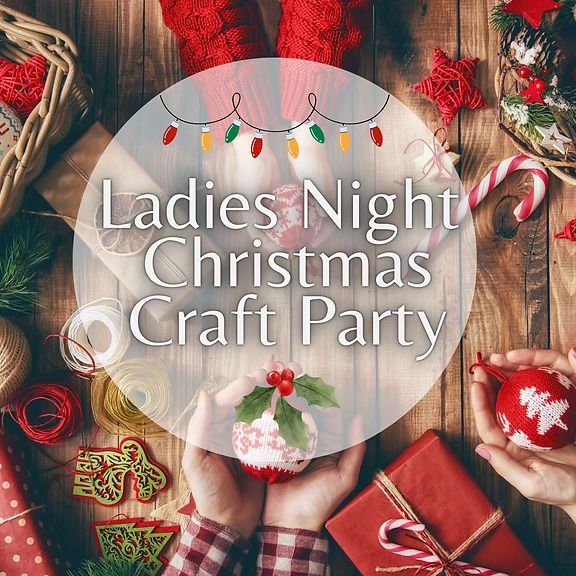 Ladies Night Christmas Craft Party