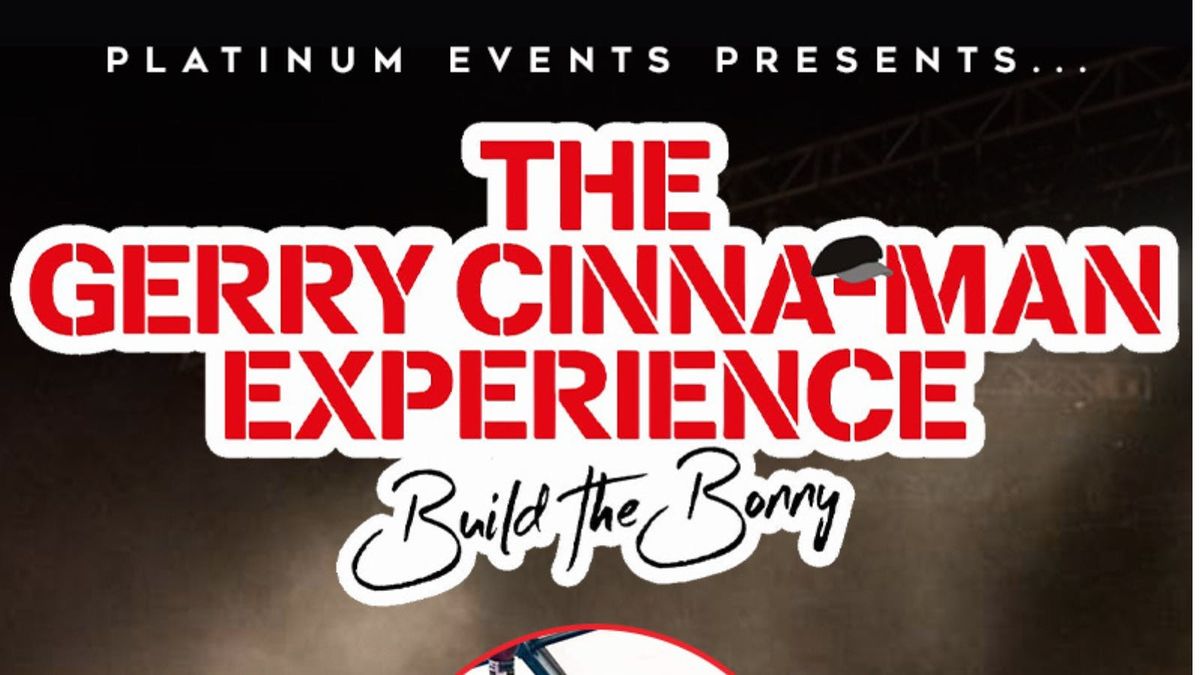 The Gerry Cinna-man Experience