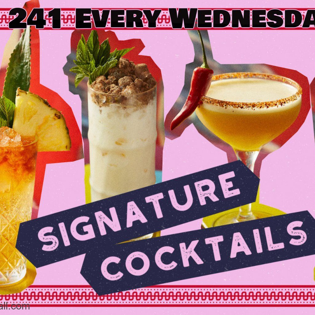 241 on Signature cocktails all night . Free entry B4 7pm