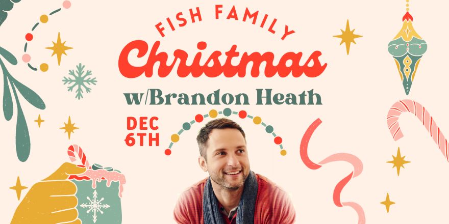 Fish Family Christmas w\/ Brandon Heath