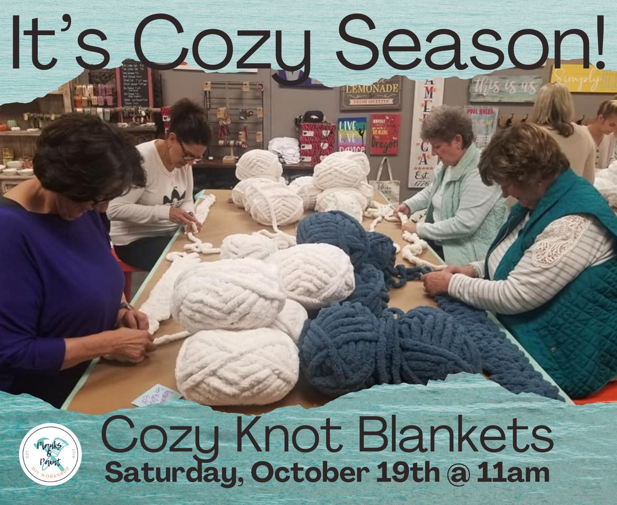 Cozy Knot Blankets - 10\/30\/24 @ 6pm