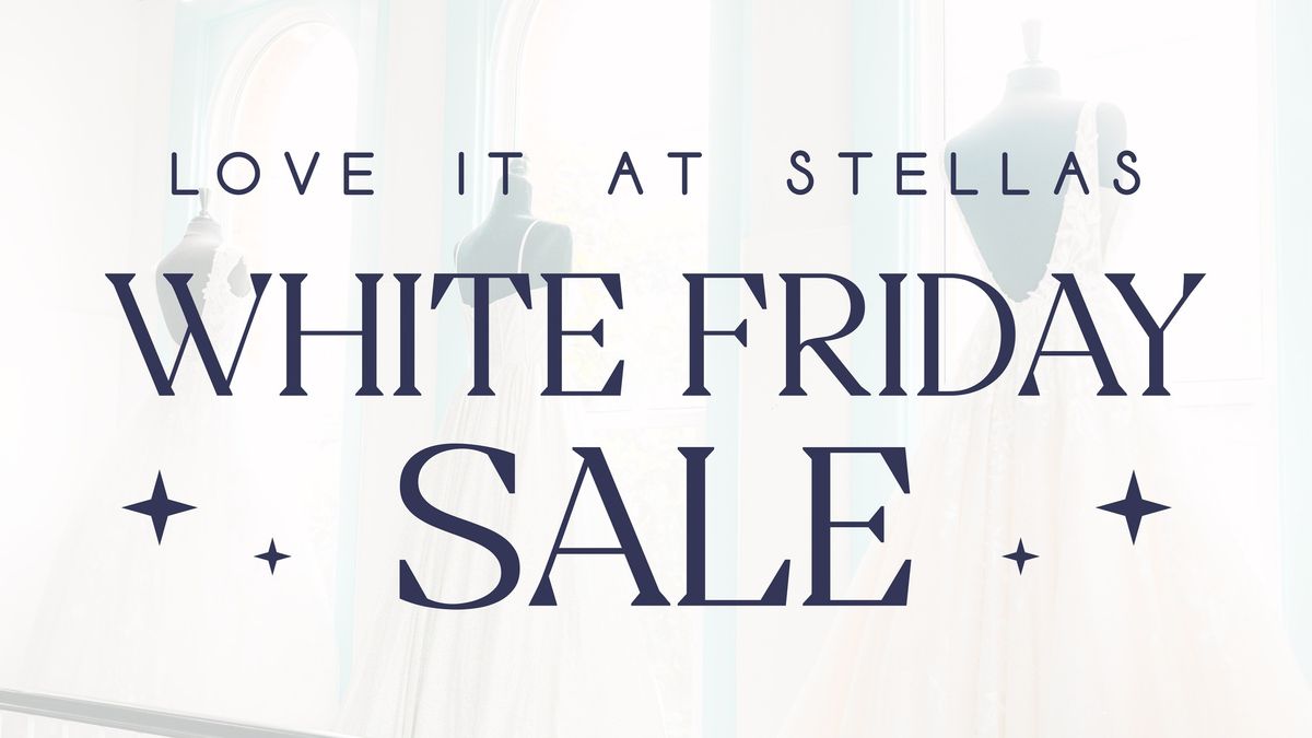 Stella's White Friday Sale! \u2728