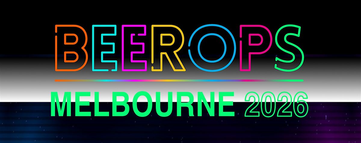 #BeerOps MELBOURNE 2026 - Australia's Largest Tech Networking Event!