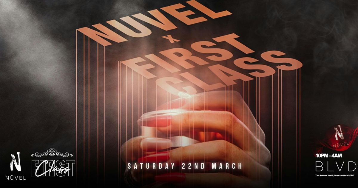 First Class x Nuvel Second Year Anniversary @BLVDMCR - Saturday 22nd March 2025