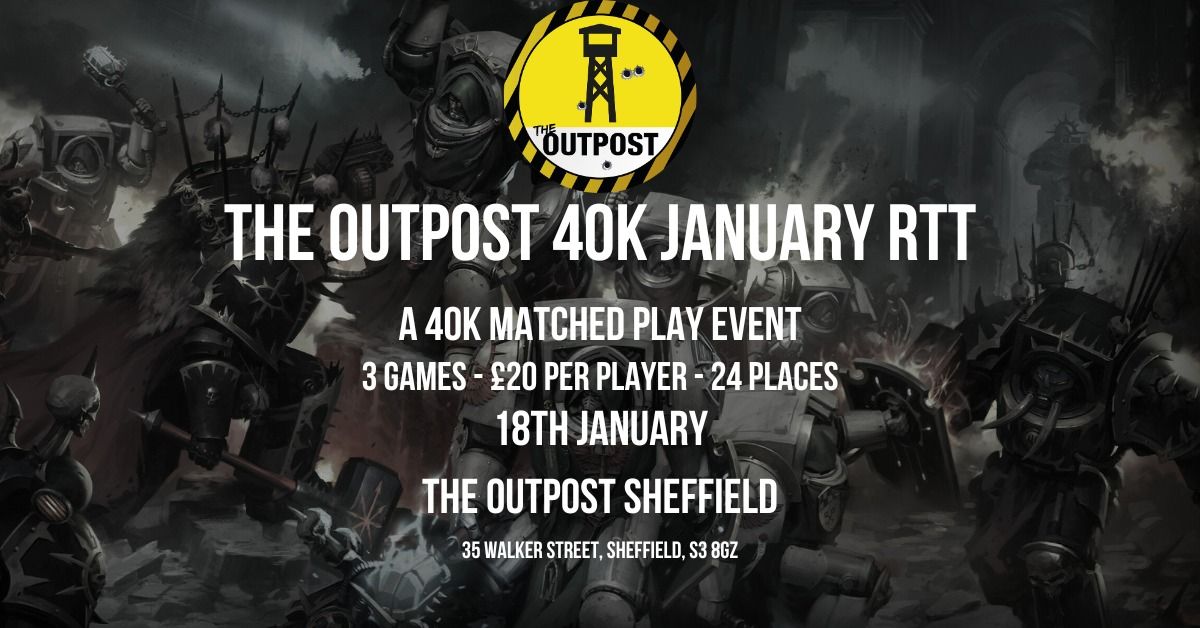 The Outpost 40k RTT January