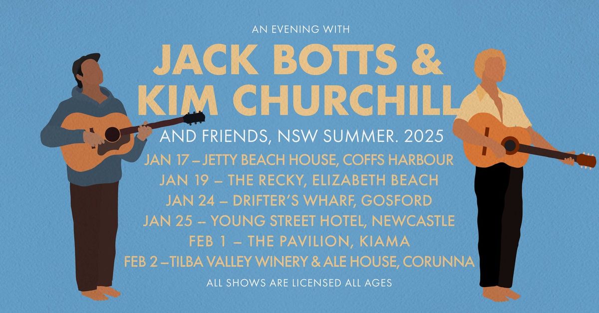 An Evening With Jack Botts & Kim Churchill | Drifters Wharf