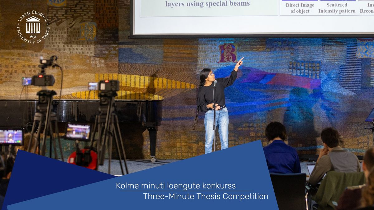 Doktorantide kolme minuti loengute konkurss \/ Three-Minute Thesis Competition for doctoral students 