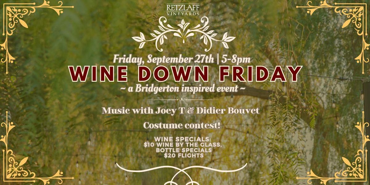 Wine Down Friday \u2013 Bridgerton Themed! Music with Joey T & Didier Bouvet + Passion Pastry