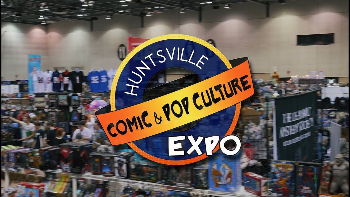 Huntsville Comic and Pop Culture Expo at South Hall at the Von Braun Center