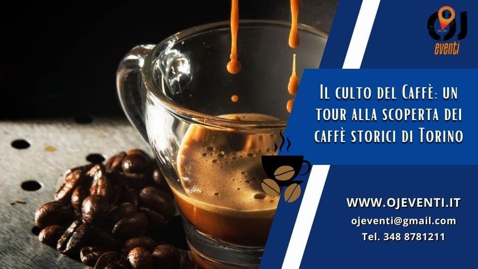 Visita guidata alla scoperta dei caff\u00e8 storici di Torino - OJ Eventi