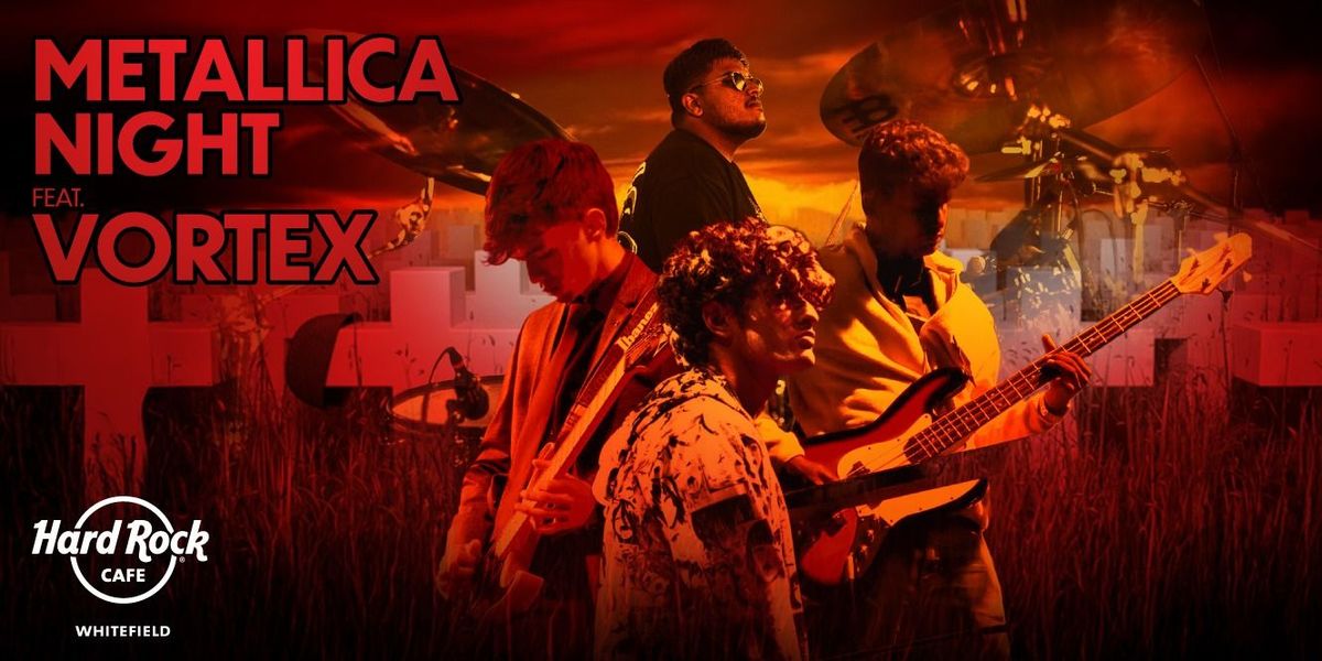 Metallica Night Ft. Vortex