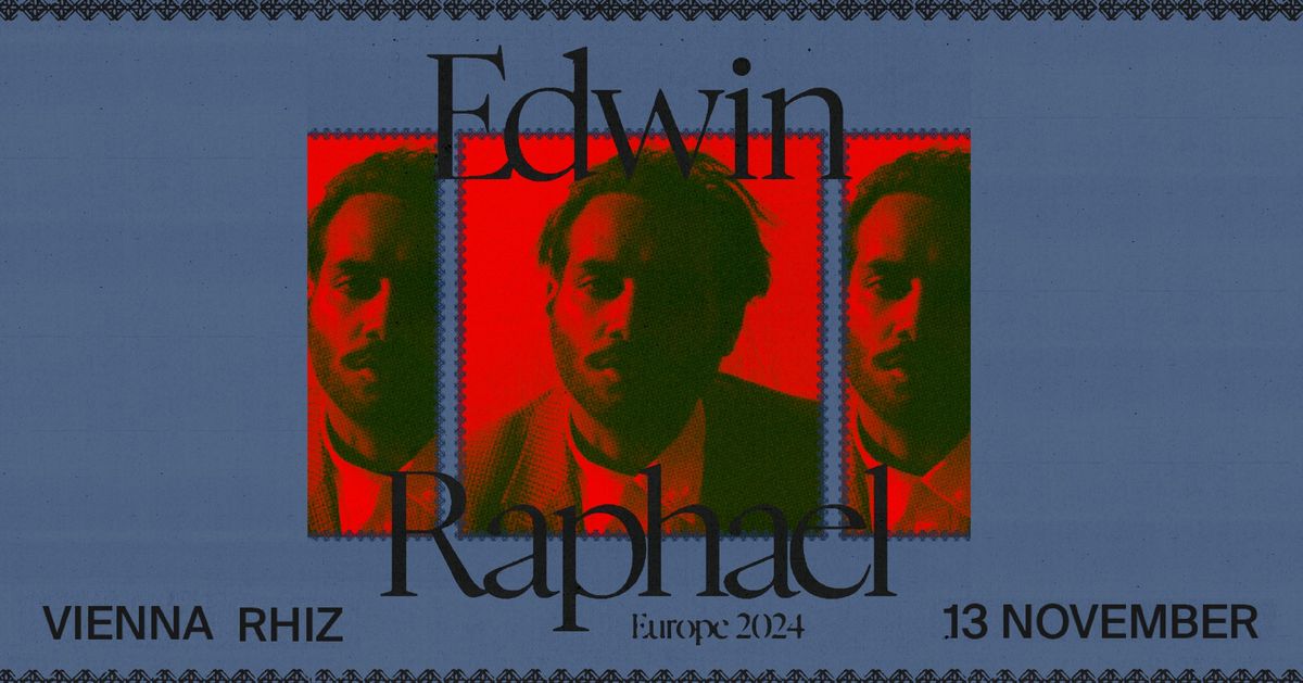 EDWIN RAPHAEL (CA) \u2022 Rhiz \u2022 Wien