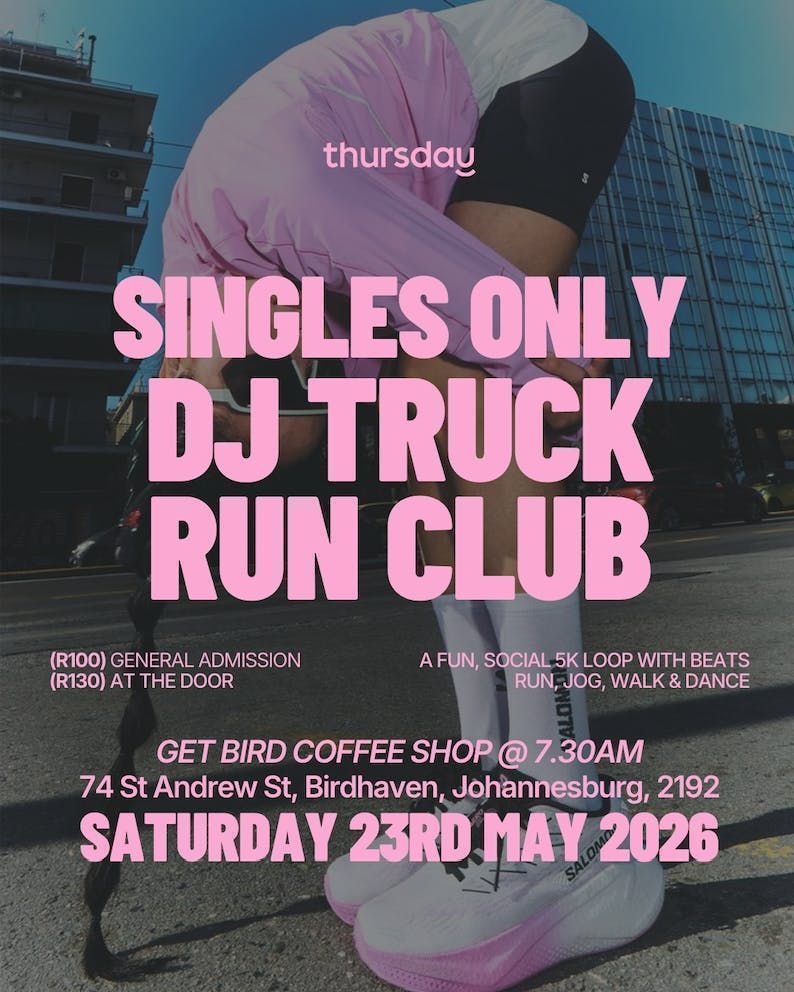 Saturday | Singles DJ Truck Run Club | Johannesburg