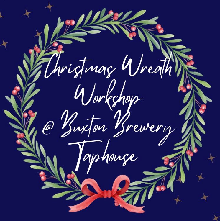 Christmas Wreath Making Night at Buxton Brewery Taphouse