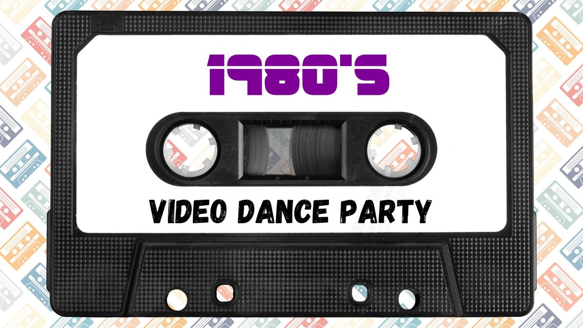80's Video Dance Party