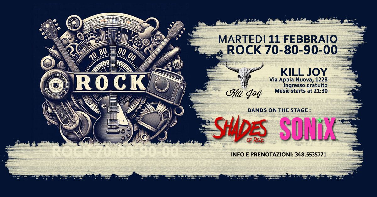 \ud83d\udd25 ROCK 70-80-90-00 @ K*ll Joy \ud83d\udd25 SHADES OF ROCK + SONIX \ud83d\udd25 Mar 11 FEBBRAIO  