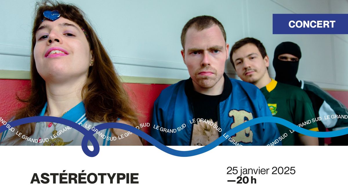 [MUSIQUE] Ast\u00e9r\u00e9otypie en concert !